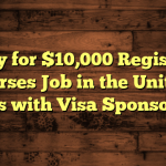 Apply for $10,000 Registered Nurses Job in the United States with Visa Sponsorship