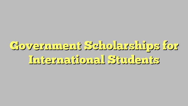 Government Scholarships for International Students
